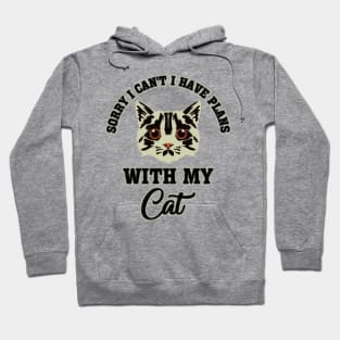 Sorry I Can't I Have Plans With My Cat Kitty Lover Hoodie